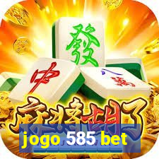 jogo 585 bet